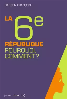 Couverture du produit · La Sixième République, pourquoi ? Comment ?