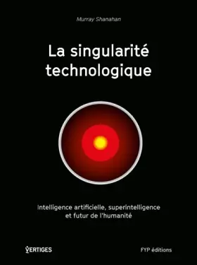 Couverture du produit · La singularité technologique: Intelligence artificielle, superintelligence et futur de l'humanité