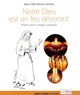 Couverture du produit · Notre Dieu est un feu dévorant : Prières toutes simples à partager