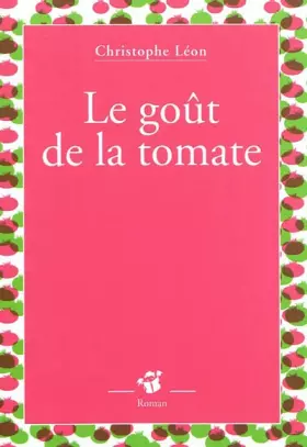 Couverture du produit · Le goût de la tomate