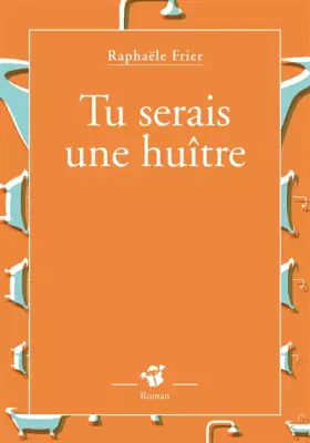 Couverture du produit · Tu serais une huître