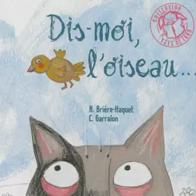 Couverture du produit · Dis-moi, l'oiseau...