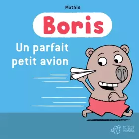 Couverture du produit · Boris : Un parfait petit avion !