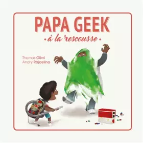 Couverture du produit · PAPA GEEK A LA RESCOUSSE