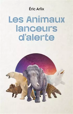Couverture du produit · Les animaux lanceurs d'alerte