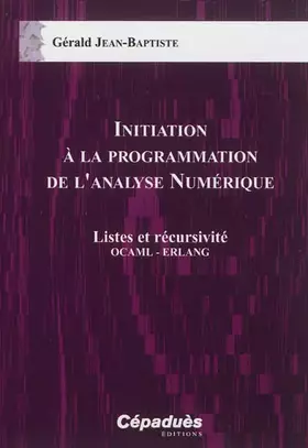 Couverture du produit · Initiation à la Programmation de l'Analyse Numérique - Listes et récursivité OCAML - ERLANG