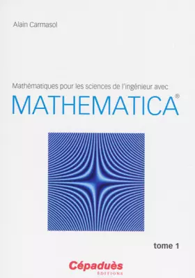 Couverture du produit · Mathématiques pour les sciences de l ingénieur avec Mathematica ® - Tome 1