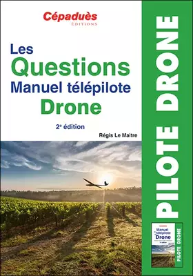 Couverture du produit · Les Questions Manuel télépilote Drone 2e éd.