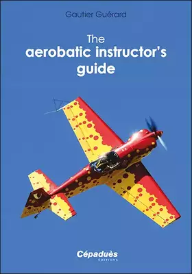 Couverture du produit · The aerobatic instructor’s guide