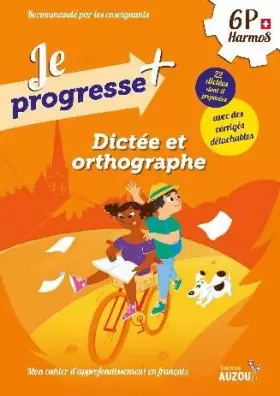 Couverture du produit · Je progresse + Dictée et orthographe (6ème HarmoS)