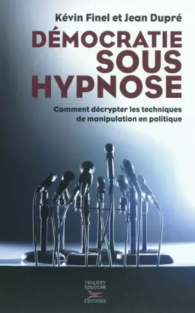 Couverture du produit · Démocratie sous hypnose : Comment décrypter les techniques de manipulation en politique