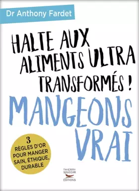 Couverture du produit · Halte aux aliments ultra transformés ! Mangeons vrai