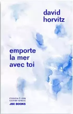 Couverture du produit · David Horvitz Emporte la mer avec toi
