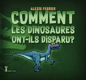 Couverture du produit · Comment les dinosaures ont-ils disparus?