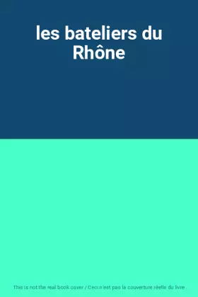 Couverture du produit · les bateliers du Rhône