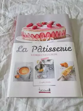 Couverture du produit · la patisserie pas à pas 90 recettes et 60 techniques