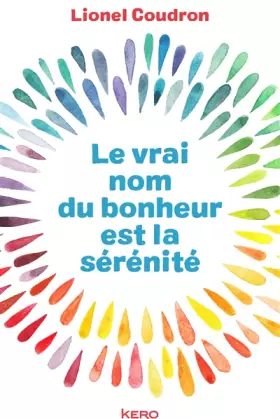 Couverture du produit · Le vrai nom du bonheur est la sérénité
