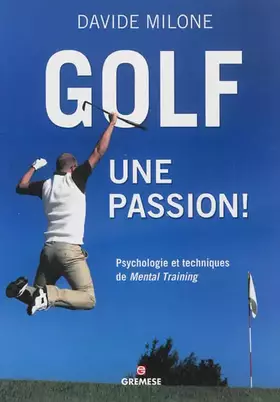 Couverture du produit · Golf, une passion !: Psychologie et techniques de Mental Training.