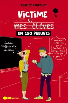 Couverture du produit · Victime de mes élèves en 150 preuves
