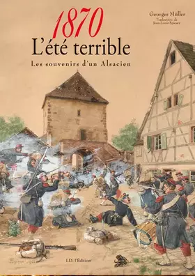Couverture du produit · 1870, l'été terrible: Les souvenirs d'un Alsacien