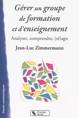 Couverture du produit · GERER UN GROUPE DE FORMATION ET D'ENSEIGNEMENT