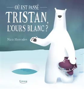 Couverture du produit · Où est passé Tristan, l'ours blanc ?