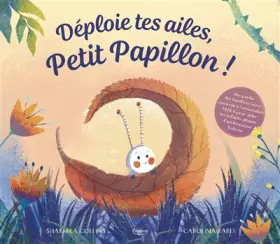 Couverture du produit · DÉPLOIE TES AILES, PETIT PAPILLON