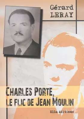 Couverture du produit · Charles Porte, le flic de Jean Moulin