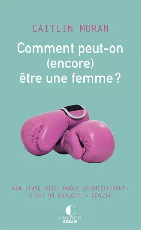 Couverture du produit · Comment peut-on (encore) être une femme ?