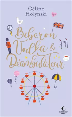 Couverture du produit · Biberon, vodka & déambulateur