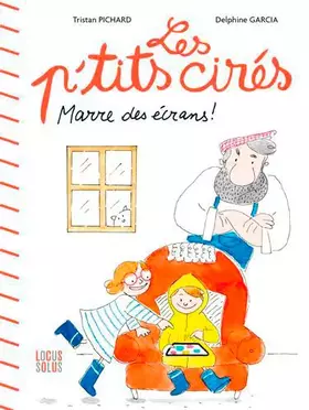 Couverture du produit · Marre des écrans ! - Les p'tits cirés