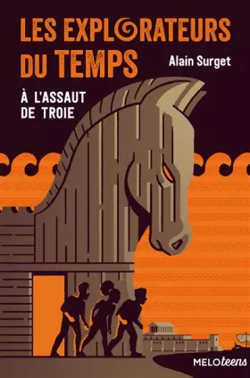 Couverture du produit · Les explorateurs du temps. Tome 2, A l'assaut de Troie