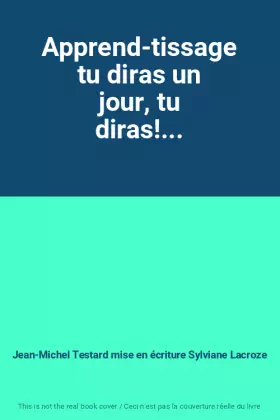 Couverture du produit · Apprend-tissage tu diras un jour, tu diras!...