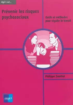 Couverture du produit · Prévenir les risques psychosociaux: Outils et méthodes pour réguler le travail