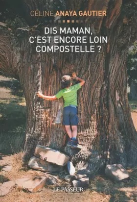 Couverture du produit · Dis maman, c'est encore loin Compostelle ?