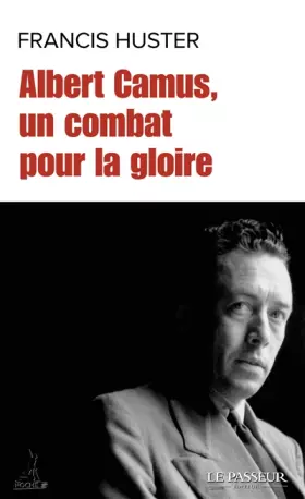 Couverture du produit · Albert Camus, un combat pour la gloire