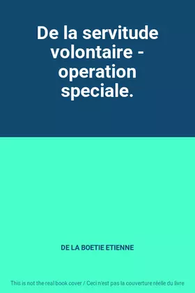 Couverture du produit · De la servitude volontaire - operation speciale.