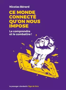 Couverture du produit · Ce monde connecté qu'on nous impose: Le comprendre et le combattre