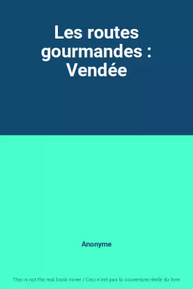 Couverture du produit · Les routes gourmandes : Vendée