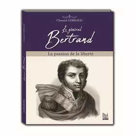 Couverture du produit · Le général Bertrand: La passion de la liberté