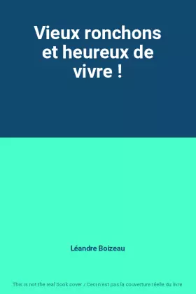 Couverture du produit · Vieux ronchons et heureux de vivre !