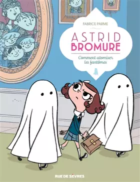 Couverture du produit · Astrid Bromure, Tome 2 : Comment atomiser les fantômes