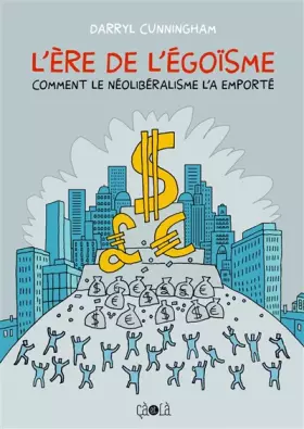 Couverture du produit · L' Ere de l'égoïsme: Comment le néolibéralisme l'a emporté