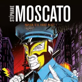 Couverture du produit · Stéphane Moscato: Papier s'il vous plait !