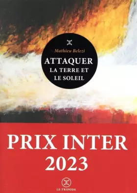 Couverture du produit · Attaquer la terre et le soleil - Prix Inter 2023