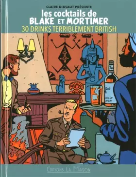Couverture du produit · LES COCKTAILS DE BLAKE ET MORTIMER 30 DRINKS TERRIBLEMENT BRITISH