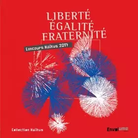 Couverture du produit · Liberté Egalité Fraternité: Concours de Haïkus 2017