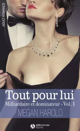 Couverture du produit · Tout pour lui, Tome 1 : Milliardaire et dominateur