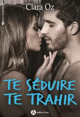 Couverture du produit · Te séduire, te trahir