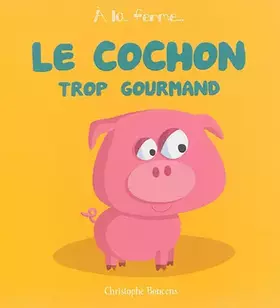 Couverture du produit · Le cochon trop gourmand